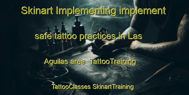 Skinart Implementing implement safe tattoo practices in Las Aguilas area | #TattooTraining #TattooClasses #SkinartTraining-Mexico