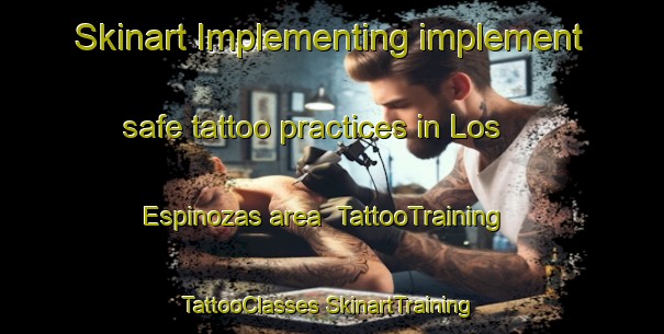 Skinart Implementing implement safe tattoo practices in Los Espinozas area | #TattooTraining #TattooClasses #SkinartTraining-Mexico