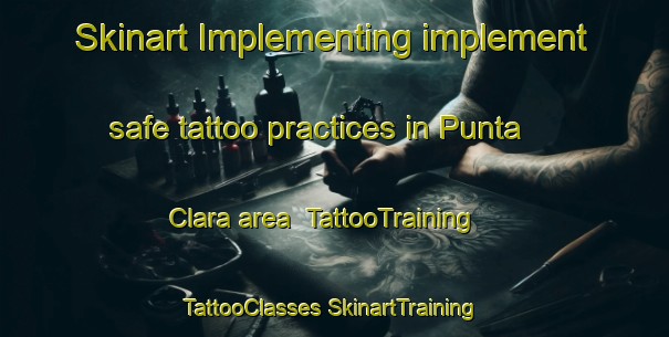 Skinart Implementing implement safe tattoo practices in Punta Clara area | #TattooTraining #TattooClasses #SkinartTraining-Mexico