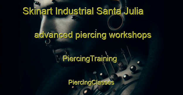 Skinart Industrial Santa Julia advanced piercing workshops | #PiercingTraining #PiercingClasses #SkinartTraining-Mexico