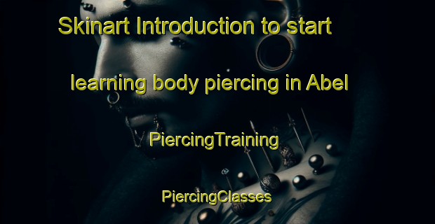 Skinart Introduction to start learning body piercing in Abel | #PiercingTraining #PiercingClasses #SkinartTraining-Mexico