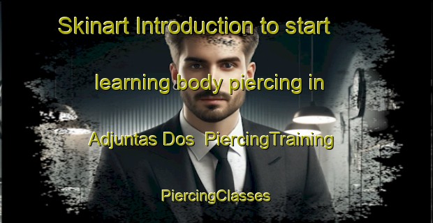 Skinart Introduction to start learning body piercing in Adjuntas Dos | #PiercingTraining #PiercingClasses #SkinartTraining-Mexico