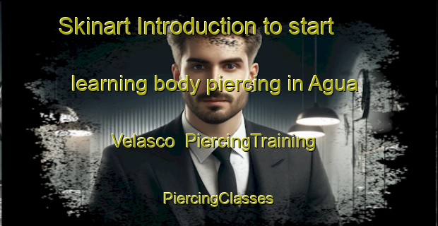 Skinart Introduction to start learning body piercing in Agua Velasco | #PiercingTraining #PiercingClasses #SkinartTraining-Mexico