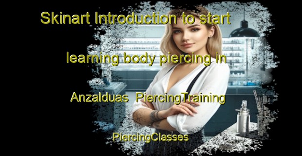 Skinart Introduction to start learning body piercing in Anzalduas | #PiercingTraining #PiercingClasses #SkinartTraining-Mexico