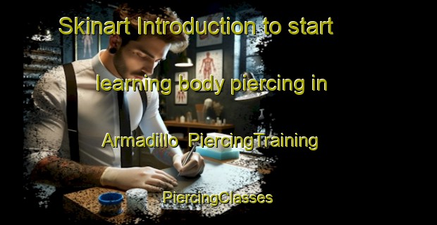 Skinart Introduction to start learning body piercing in Armadillo | #PiercingTraining #PiercingClasses #SkinartTraining-Mexico