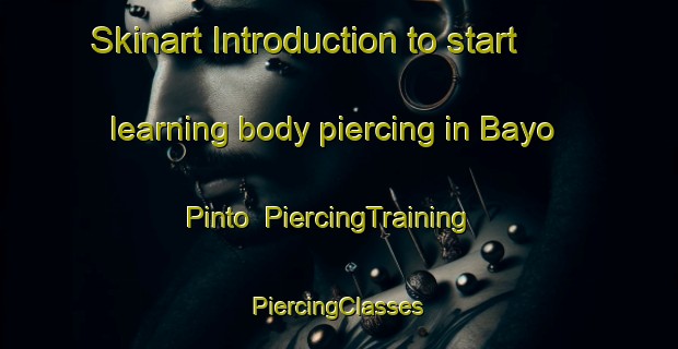 Skinart Introduction to start learning body piercing in Bayo Pinto | #PiercingTraining #PiercingClasses #SkinartTraining-Mexico