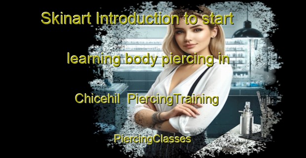 Skinart Introduction to start learning body piercing in Chicehil | #PiercingTraining #PiercingClasses #SkinartTraining-Mexico