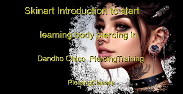 Skinart Introduction to start learning body piercing in Dandho Chico | #PiercingTraining #PiercingClasses #SkinartTraining-Mexico