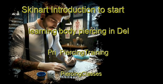 Skinart Introduction to start learning body piercing in Del Pri | #PiercingTraining #PiercingClasses #SkinartTraining-Mexico