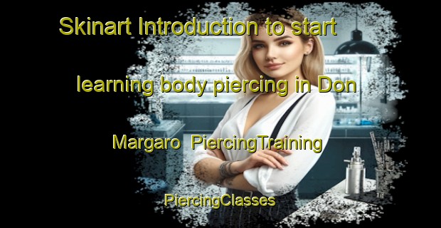 Skinart Introduction to start learning body piercing in Don Margaro | #PiercingTraining #PiercingClasses #SkinartTraining-Mexico