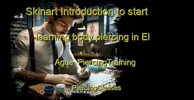 Skinart Introduction to start learning body piercing in El Agua | #PiercingTraining #PiercingClasses #SkinartTraining-Mexico