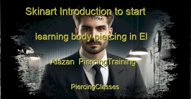 Skinart Introduction to start learning body piercing in El Alazan | #PiercingTraining #PiercingClasses #SkinartTraining-Mexico