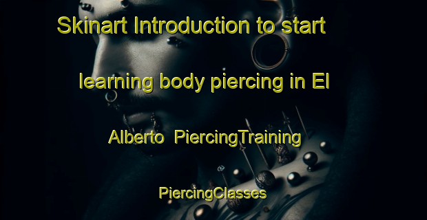 Skinart Introduction to start learning body piercing in El Alberto | #PiercingTraining #PiercingClasses #SkinartTraining-Mexico