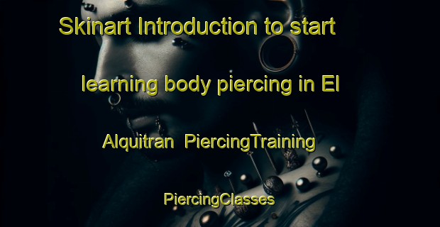 Skinart Introduction to start learning body piercing in El Alquitran | #PiercingTraining #PiercingClasses #SkinartTraining-Mexico