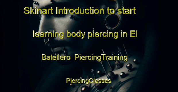 Skinart Introduction to start learning body piercing in El Batellero | #PiercingTraining #PiercingClasses #SkinartTraining-Mexico