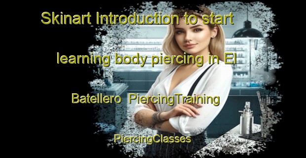 Skinart Introduction to start learning body piercing in El Batellero | #PiercingTraining #PiercingClasses #SkinartTraining-Mexico