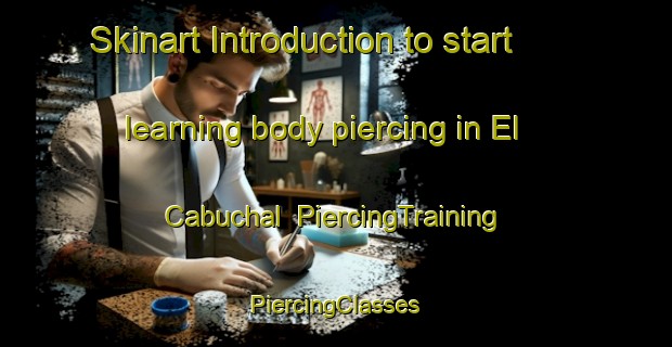 Skinart Introduction to start learning body piercing in El Cabuchal | #PiercingTraining #PiercingClasses #SkinartTraining-Mexico