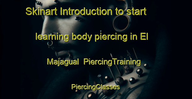 Skinart Introduction to start learning body piercing in El Majagual | #PiercingTraining #PiercingClasses #SkinartTraining-Mexico