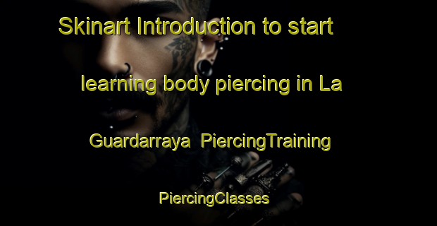 Skinart Introduction to start learning body piercing in La Guardarraya | PiercingTraining | PiercingClasses | SkinartTraining-Mexico