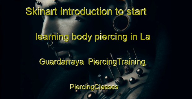 Skinart Introduction to start learning body piercing in La Guardarraya | PiercingTraining | PiercingClasses | SkinartTraining-Mexico