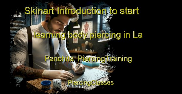 Skinart Introduction to start learning body piercing in La Panchita | #PiercingTraining #PiercingClasses #SkinartTraining-Mexico