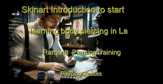 Skinart Introduction to start learning body piercing in La Ramona | #PiercingTraining #PiercingClasses #SkinartTraining-Mexico