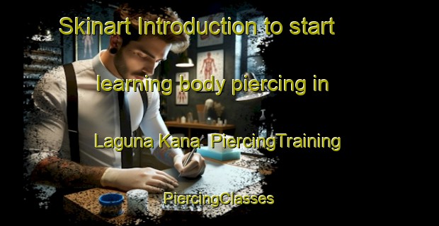 Skinart Introduction to start learning body piercing in Laguna Kana | #PiercingTraining #PiercingClasses #SkinartTraining-Mexico