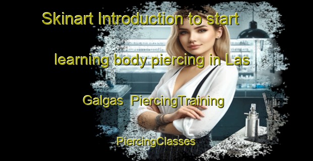 Skinart Introduction to start learning body piercing in Las Galgas | #PiercingTraining #PiercingClasses #SkinartTraining-Mexico