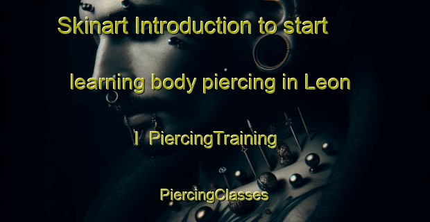 Skinart Introduction to start learning body piercing in Leon I | #PiercingTraining #PiercingClasses #SkinartTraining-Mexico