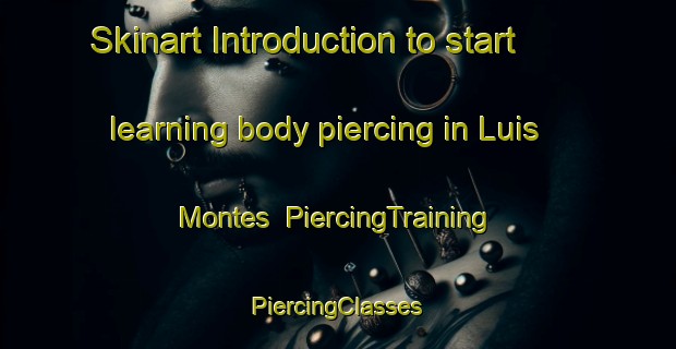 Skinart Introduction to start learning body piercing in Luis Montes | #PiercingTraining #PiercingClasses #SkinartTraining-Mexico