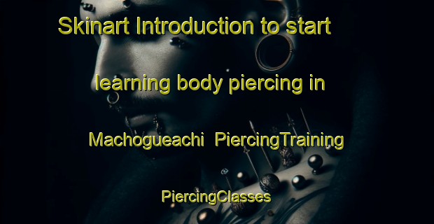 Skinart Introduction to start learning body piercing in Machogueachi | #PiercingTraining #PiercingClasses #SkinartTraining-Mexico