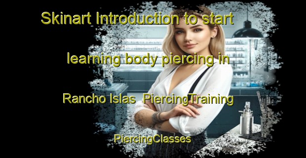 Skinart Introduction to start learning body piercing in Rancho Islas | #PiercingTraining #PiercingClasses #SkinartTraining-Mexico