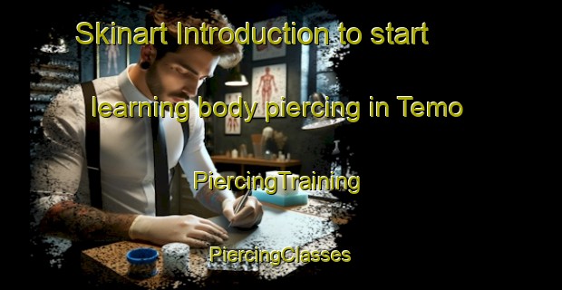 Skinart Introduction to start learning body piercing in Temo | #PiercingTraining #PiercingClasses #SkinartTraining-Mexico