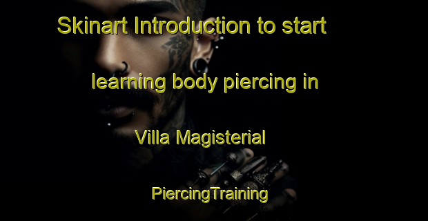 Skinart Introduction to start learning body piercing in Villa Magisterial | #PiercingTraining #PiercingClasses #SkinartTraining-Mexico