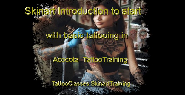 Skinart Introduction to start with basic tattooing in Acocota | #TattooTraining #TattooClasses #SkinartTraining-Mexico