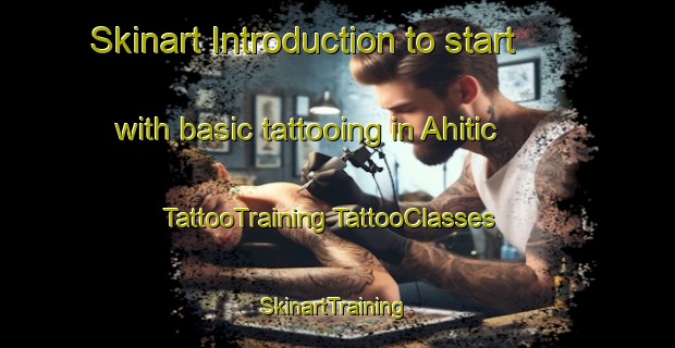 Skinart Introduction to start with basic tattooing in Ahitic | #TattooTraining #TattooClasses #SkinartTraining-Mexico