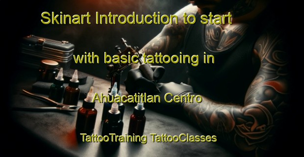 Skinart Introduction to start with basic tattooing in Ahuacatitlan Centro | #TattooTraining #TattooClasses #SkinartTraining-Mexico