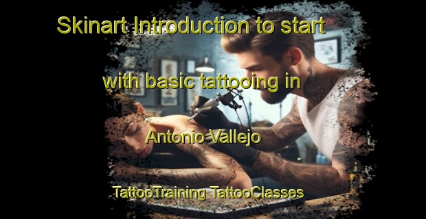 Skinart Introduction to start with basic tattooing in Antonio Vallejo | #TattooTraining #TattooClasses #SkinartTraining-Mexico