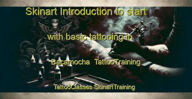 Skinart Introduction to start with basic tattooing in Bacamocha | #TattooTraining #TattooClasses #SkinartTraining-Mexico