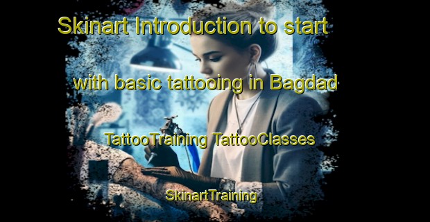 Skinart Introduction to start with basic tattooing in Bagdad | #TattooTraining #TattooClasses #SkinartTraining-Mexico