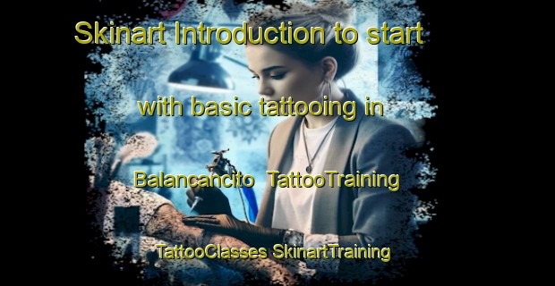 Skinart Introduction to start with basic tattooing in Balancancito | #TattooTraining #TattooClasses #SkinartTraining-Mexico