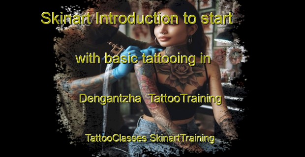 Skinart Introduction to start with basic tattooing in Dengantzha | #TattooTraining #TattooClasses #SkinartTraining-Mexico