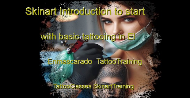 Skinart Introduction to start with basic tattooing in El Enmascarado | #TattooTraining #TattooClasses #SkinartTraining-Mexico