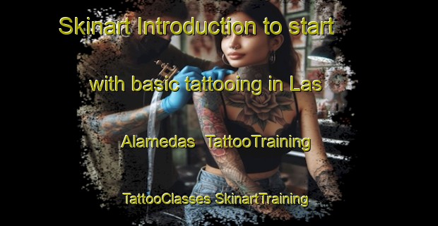 Skinart Introduction to start with basic tattooing in Las Alamedas | #TattooTraining #TattooClasses #SkinartTraining-Mexico