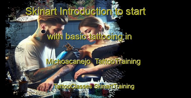 Skinart Introduction to start with basic tattooing in Michoacanejo | #TattooTraining #TattooClasses #SkinartTraining-Mexico