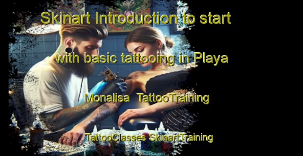 Skinart Introduction to start with basic tattooing in Playa Monalisa | #TattooTraining #TattooClasses #SkinartTraining-Mexico