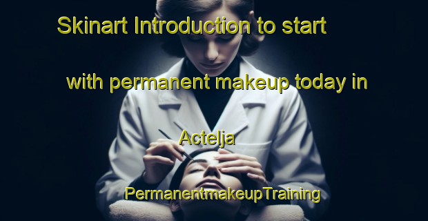 Skinart Introduction to start with permanent makeup today in Actelja | #PermanentmakeupTraining #PermanentmakeupClasses #SkinartTraining-Mexico