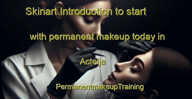 Skinart Introduction to start with permanent makeup today in Actelja | #PermanentmakeupTraining #PermanentmakeupClasses #SkinartTraining-Mexico