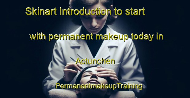 Skinart Introduction to start with permanent makeup today in Actunchen | #PermanentmakeupTraining #PermanentmakeupClasses #SkinartTraining-Mexico