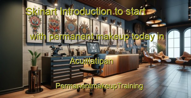 Skinart Introduction to start with permanent makeup today in Acuitlatipan | #PermanentmakeupTraining #PermanentmakeupClasses #SkinartTraining-Mexico